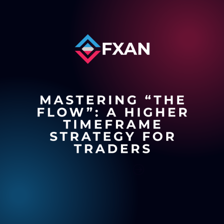 Mastering “THE FLOW”: A Higher Timeframe Strategy for Traders