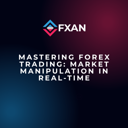 Mastering Forex Trading: Market Manipulation in Real-Time