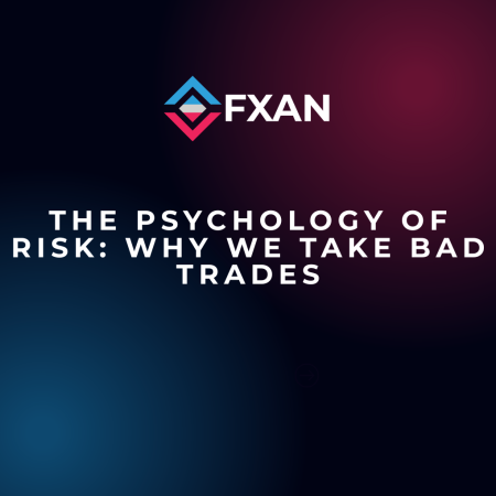 The Psychology of Risk: Why We Take Bad Trades