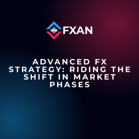 Advanced FX Strategy: Riding the Shift in Market Phases
